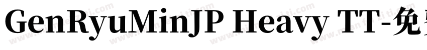 GenRyuMinJP Heavy TT字体转换